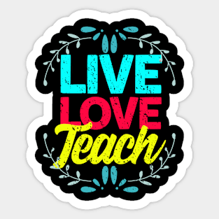 Live love teach Sticker